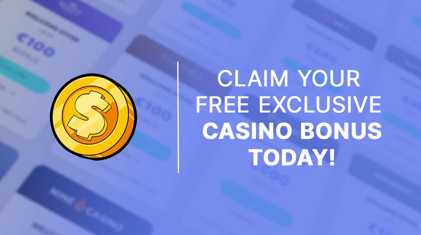 Claim your free exclusive casino bonus today