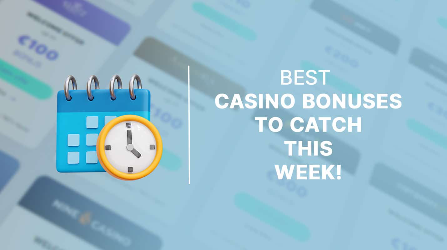 Best casino bonuses to catch this week