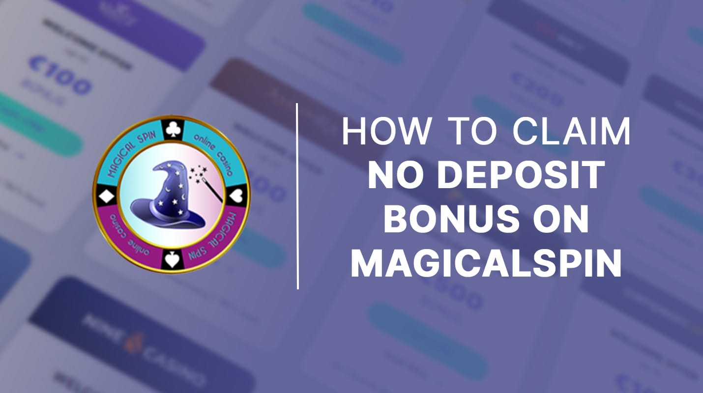 How to claim no deposit bonus magical spin